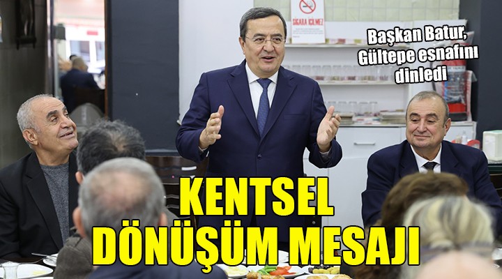 Başkan Batur Gültepe esnafını dinledi...