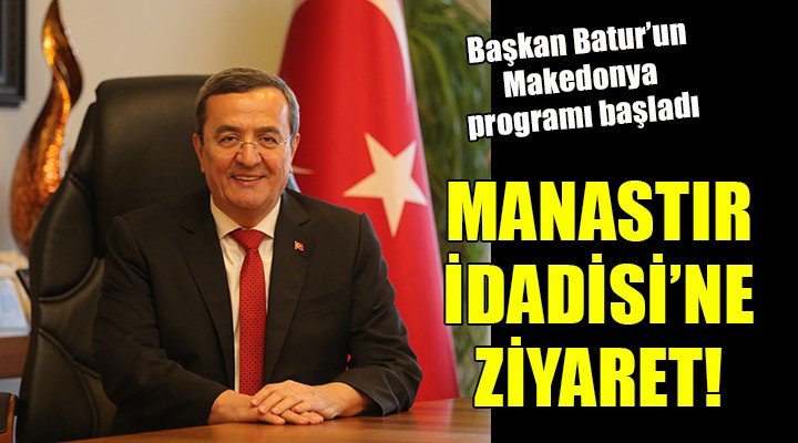 Başkan Batur Makedonya'da...