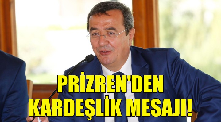 Başkan Batur Prizren'den kardeşlik ve dayanışma mesajı verdi!