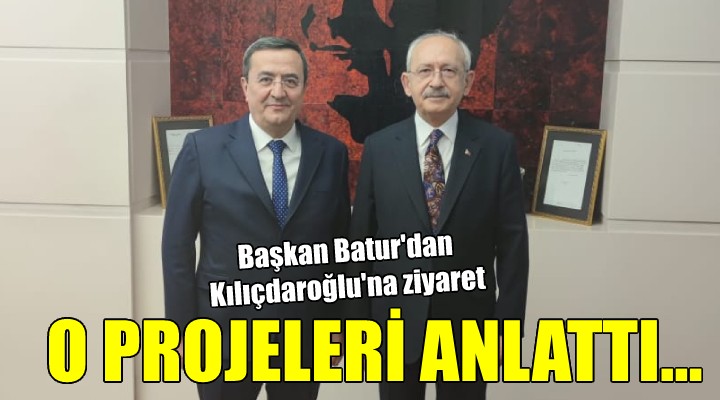 Başkan Batur'dan Kılıçdaroğlu'na ziyaret