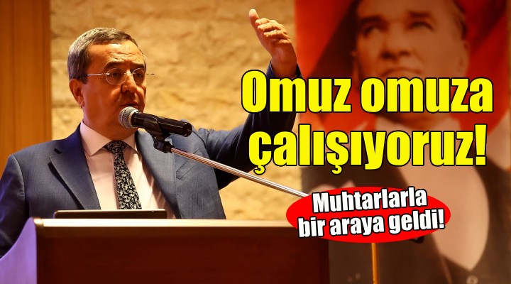 Başkan Batur, muhtarlarla buluştu!