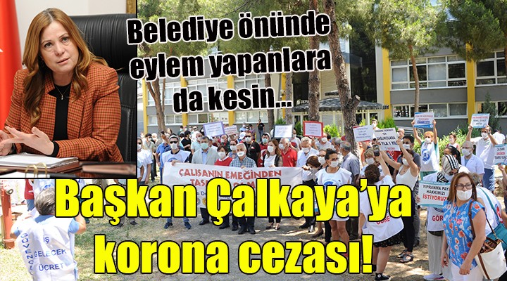 Başkan Çalkaya'ya koronavirüs cezası!