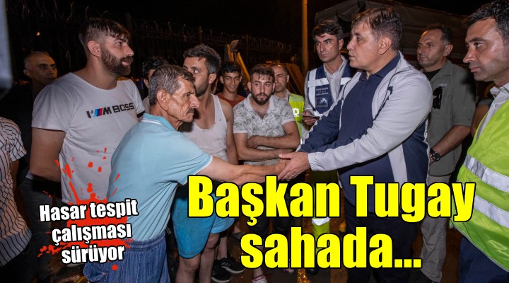 Başkan Cemil Tugay ekiplerle birlikte sahaya indi