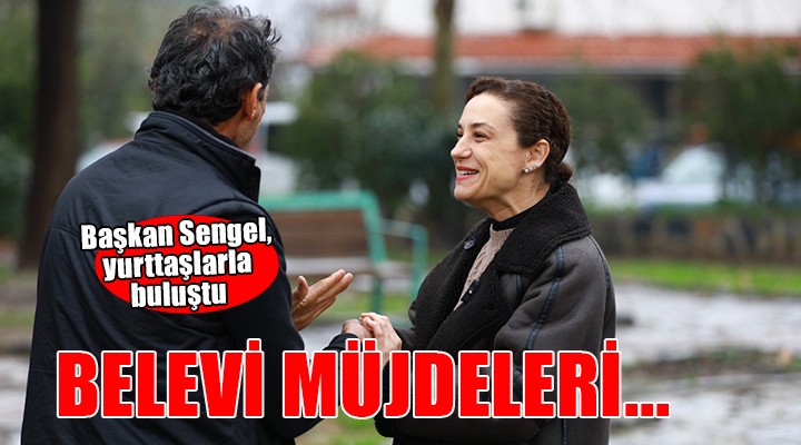 Başkan Sengel'den Belevi müjdeleri...