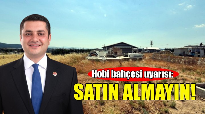 Başkan Demir'den hobi bahçesi uyarısı: Satın almayın!