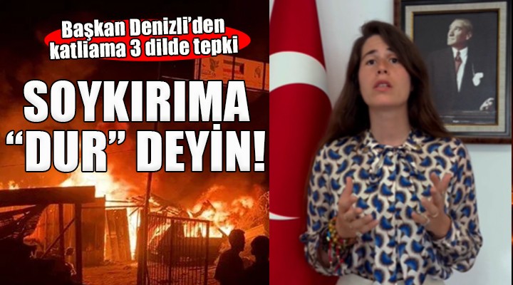 Başkan Denizli'den 3 dilde İsrail katliamına tepki... 'Tüm devletlerin soykırıma dur demesi gerekiyor'