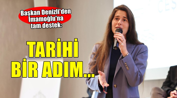 Başkan Denizli'den İmamoğlu'na tam destek... 'TARİHİ BİR ADIM'