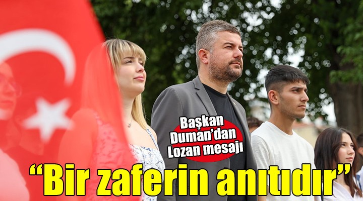 Başkan Duman 101. yılında Lozan'ı andı...