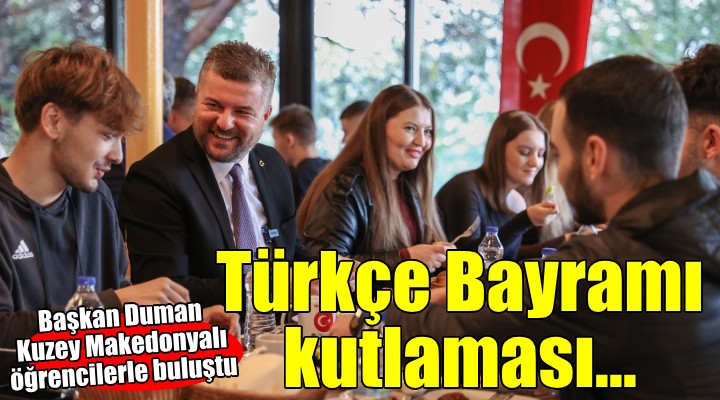 Başkan Duman Kuzey Makedonyalı öğrencilerle buluştu...