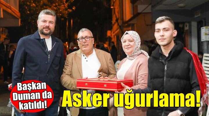 Başkan Duman asker uğurlama törenine katıldı!