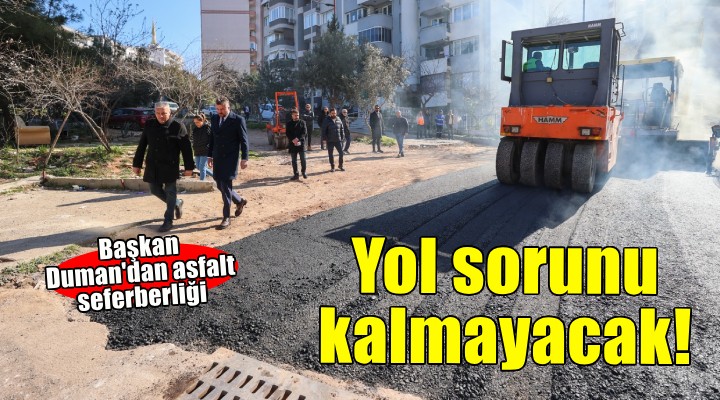 Başkan Duman'dan Buca'da asfalt seferberliği