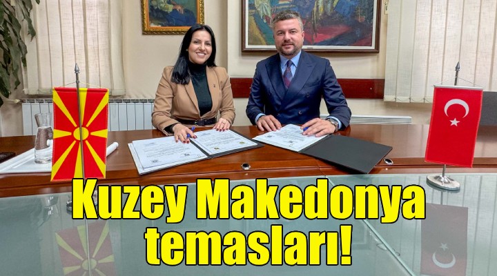 Başkan Duman'dan Kuzey Makedonya temasları!