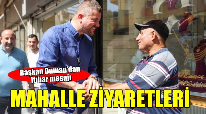 Başkan Duman'dan mahalle ziyaretleri...