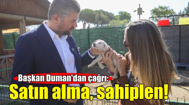 Başkan Duman'dan çağrı: Satın alma sahiplen!