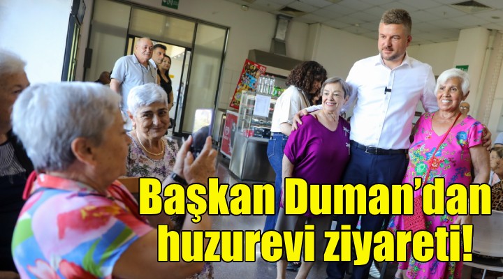 Başkan Duman’dan huzurevi ziyareti!