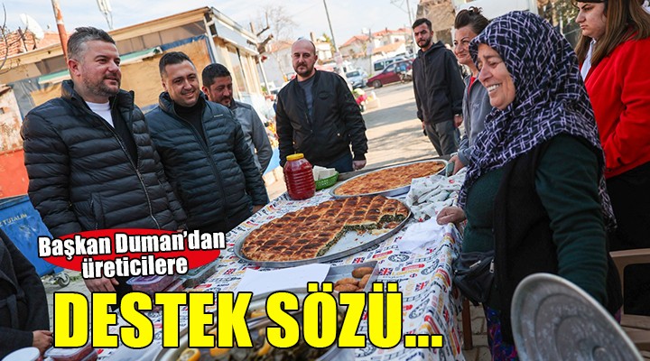 Başkan Duman'dan üreticilere destek sözü