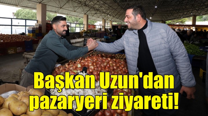 Başkan Erman Uzun'dan pazaryeri ziyareti!