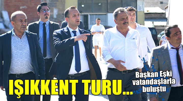 Başkan Eşki Işıkkent'te vatandaşla buluştu...