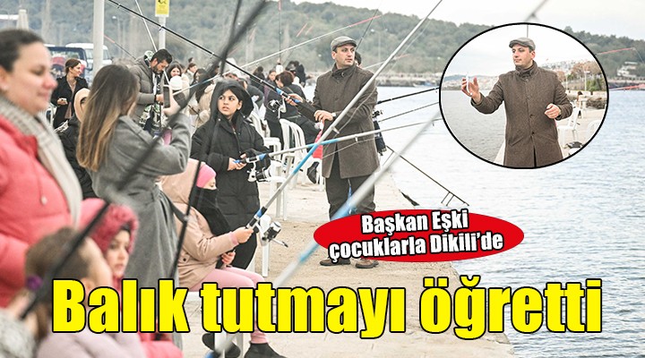 Başkan Eşki çocuklara balık tutmayı öğretti