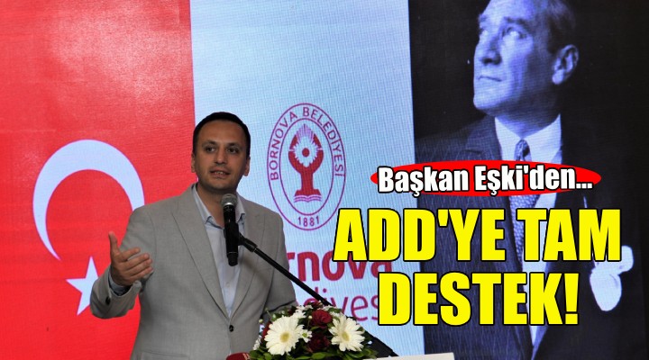 Başkan Eşki'den ADD'ye tam destek!