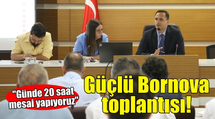 Başkan Eşki’den 'Güçlü Bornova' toplantısı!