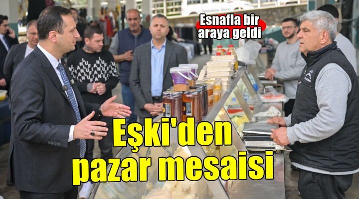 Başkan Eşki'den pazaryeri ziyareti