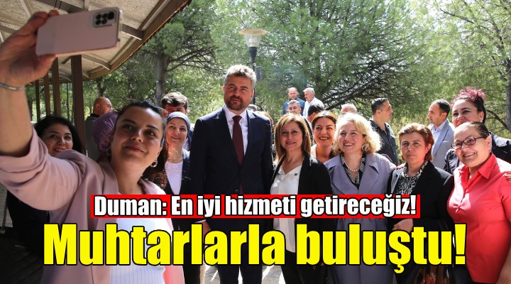 Başkan Görkem Duman muhtarlarla buluştu!