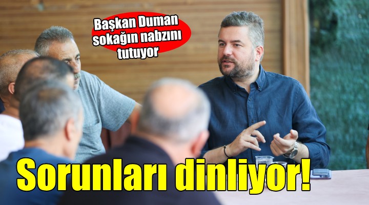 Başkan Görkem Duman, sokağın nabzını tutuyor