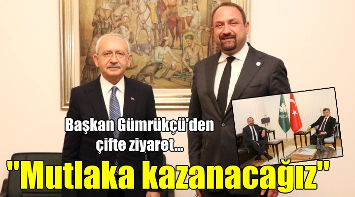 Başkan Gümrükçü'den Kılıçdaroğlu ve Davutoğlu'na ziyaret