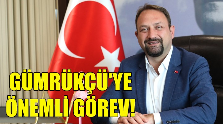 Başkan Gümrükçü'ye önemli görev!