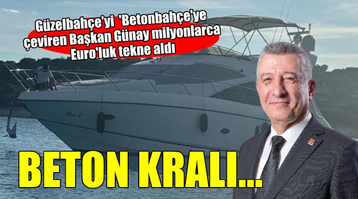 Başkan Günay milyonlarca Euro'luk lüks tekne aldı...