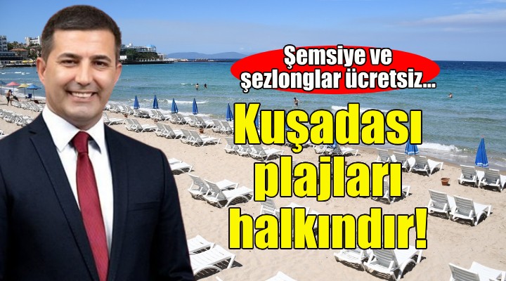 Başkan Günel: Kuşadası plajları halkındır!