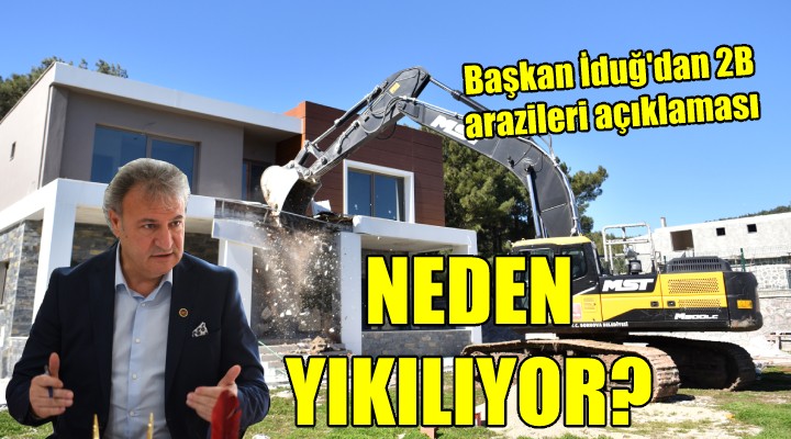 Başkan İduğ'dan 2B arazileri açıklaması... BİNALAR NEDEN YIKILIYOR?