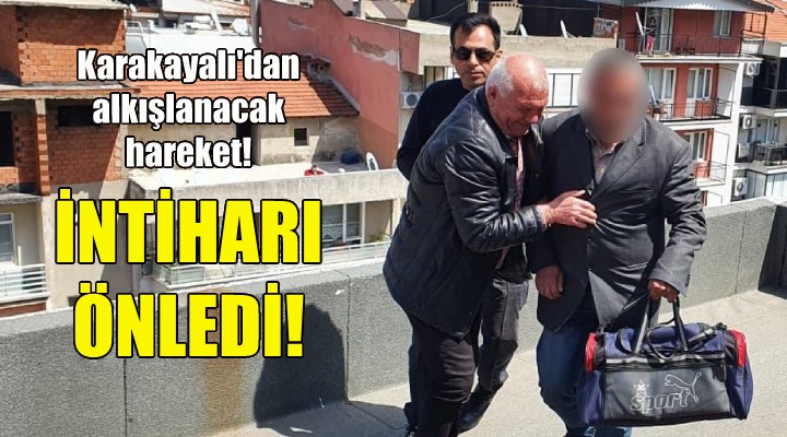 Başkan Karakayalı intiharı önledi!