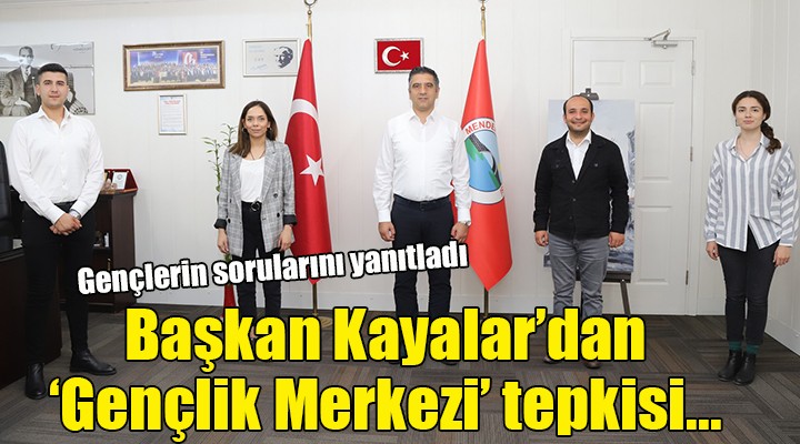 Başkan Kayalar'dan 'Gençlik Merkezi' tepkisi