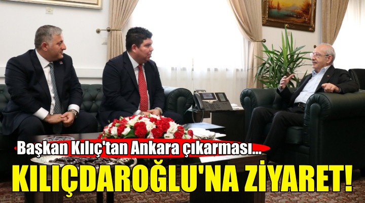 Başkan Kılıç'tan Kılıçdaroğlu'na ziyaret!