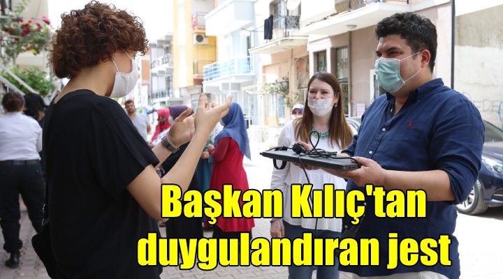 Başkan Kılıç'tan duygulandıran jest...