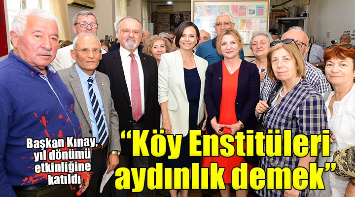 Başkan Kınay: ''Köy Enstitüleri aydınlık demek''