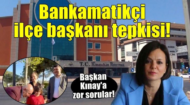 Başkan Kınay'a 'Bankamatikçi ilçe başkanı' tepkisi..