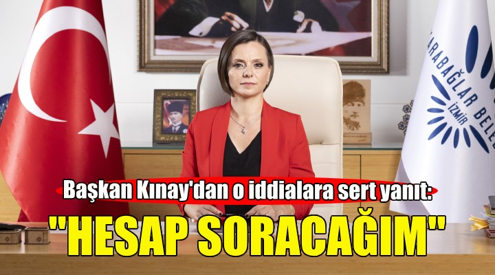 Başkan Kınay'dan o iddialara sert yanıt: Yargı önünde hesap soracağım!