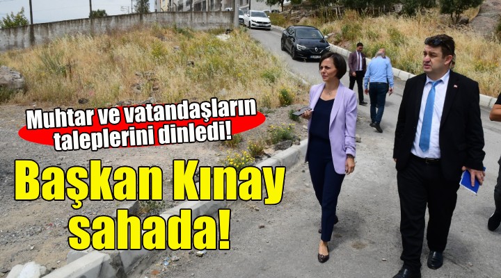 Başkan Kınay sahada... Muhtar ve vatandaşların taleplerini dinledi!