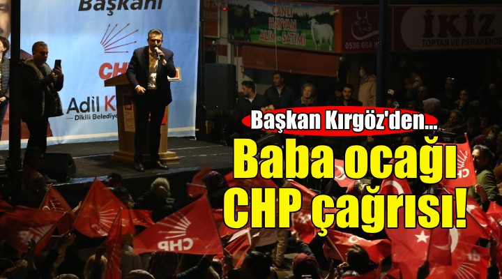 Başkan Kırgöz'den baba ocağı CHP çağrısı!