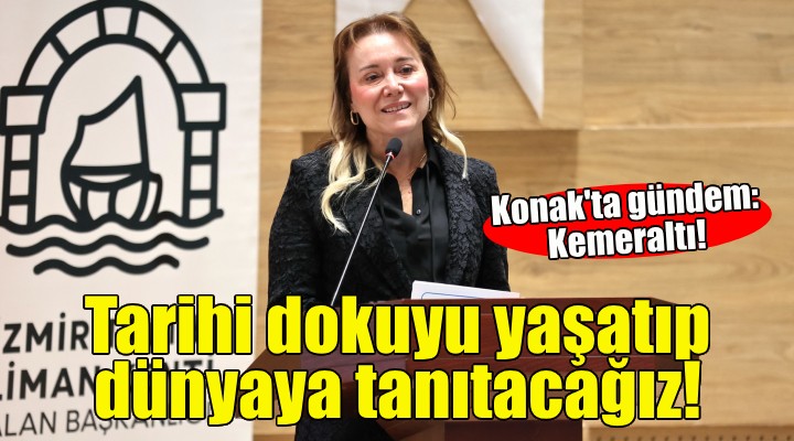 Başkan Mutlu'dan Kemeraltı açıklaması: Tarihi dokuyu yaşatmak ve dünyaya tanıtmak istiyoruz!