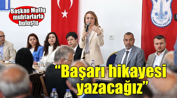 Başkan Mutlu muhtarlarla bir araya geldi...