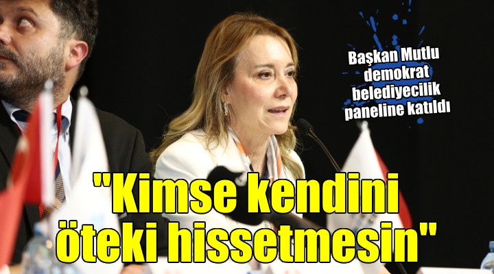 Başkan Mutlu, Sosyal Demokrasi Derneği'nin paneline katıldı