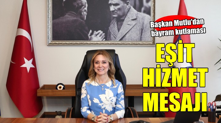 Başkan Mutlu'dan bayram mesajı...