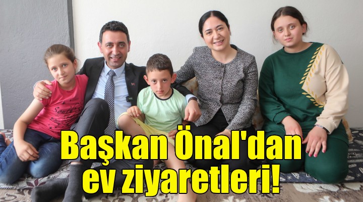 Başkan Önal'dan ev ziyaretleri!