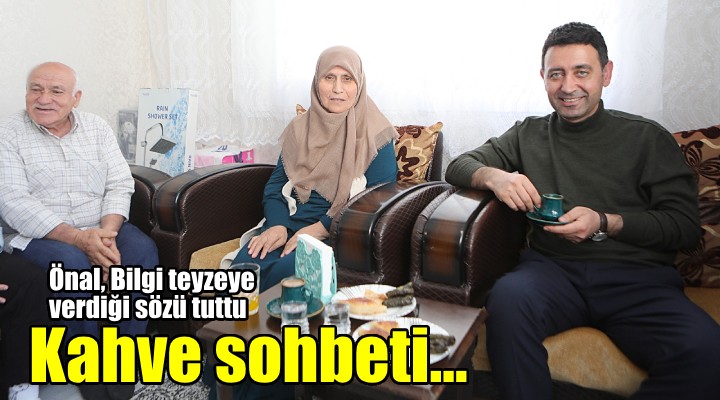 Başkan Önal sözünü tuttu, Bilgi teyzeyle buluştu