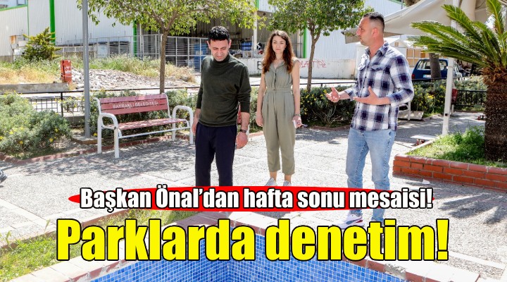 Başkan Önal'dan hafta sonu mesaisi!