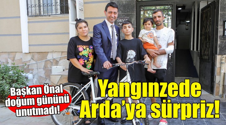 Başkan Önal’dan yangınzede Arda’ya doğum günü sürprizi!